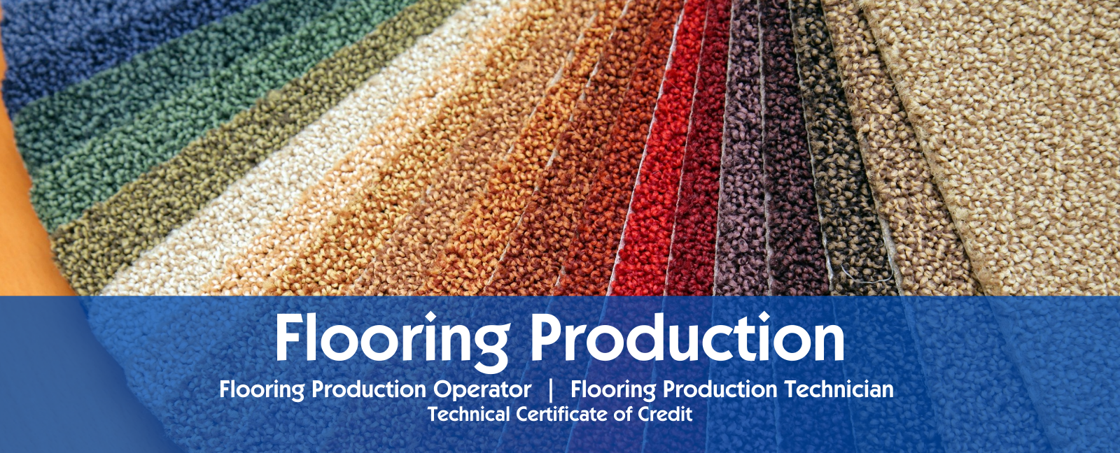 Flooring Production 
Flooring Production Operator 
Flooring Production Technician 
Technical Certificate of Credit