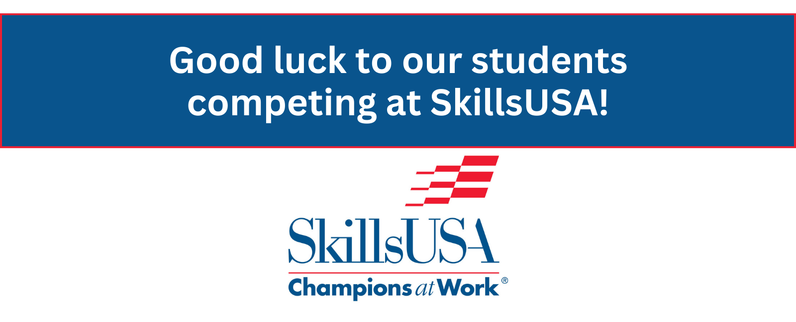 Good luck to our students competing at SkillsUSA!