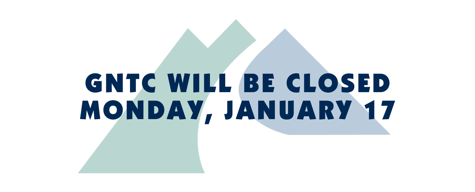 GNTC will be closed Monday, January 17.