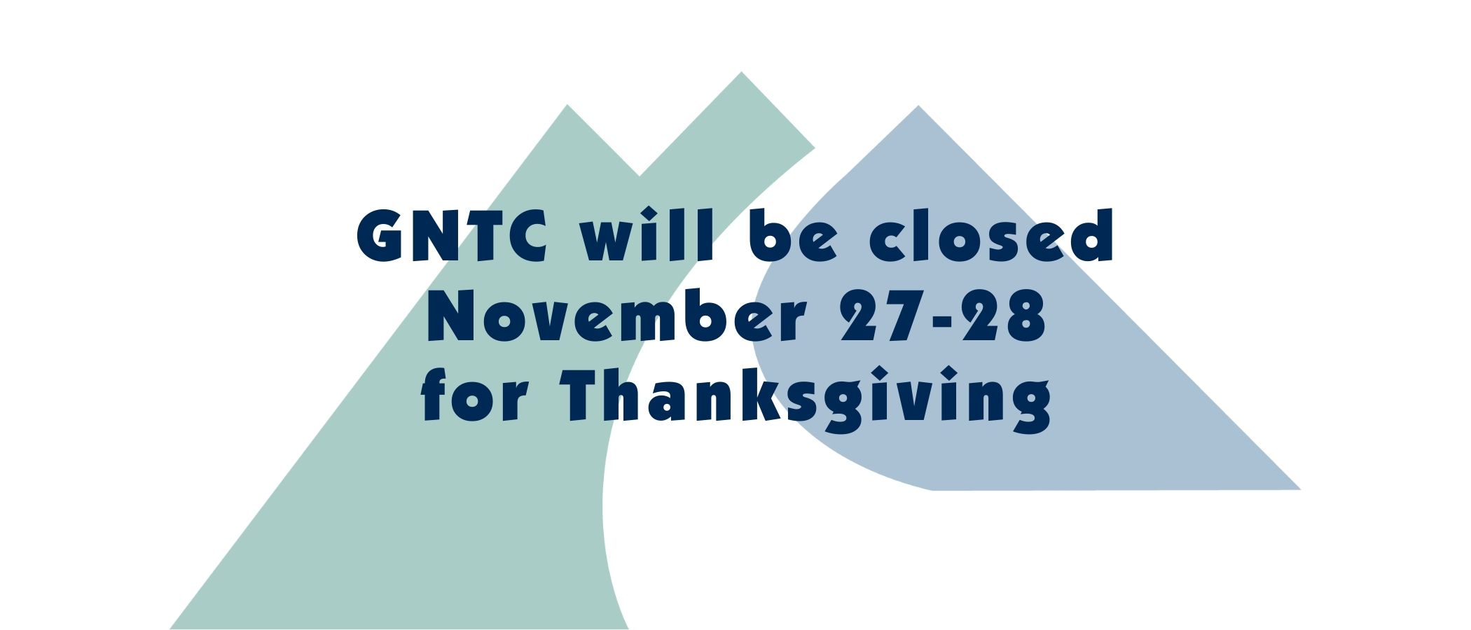 GNTC will be closed November 27-28 for Thanksgiving