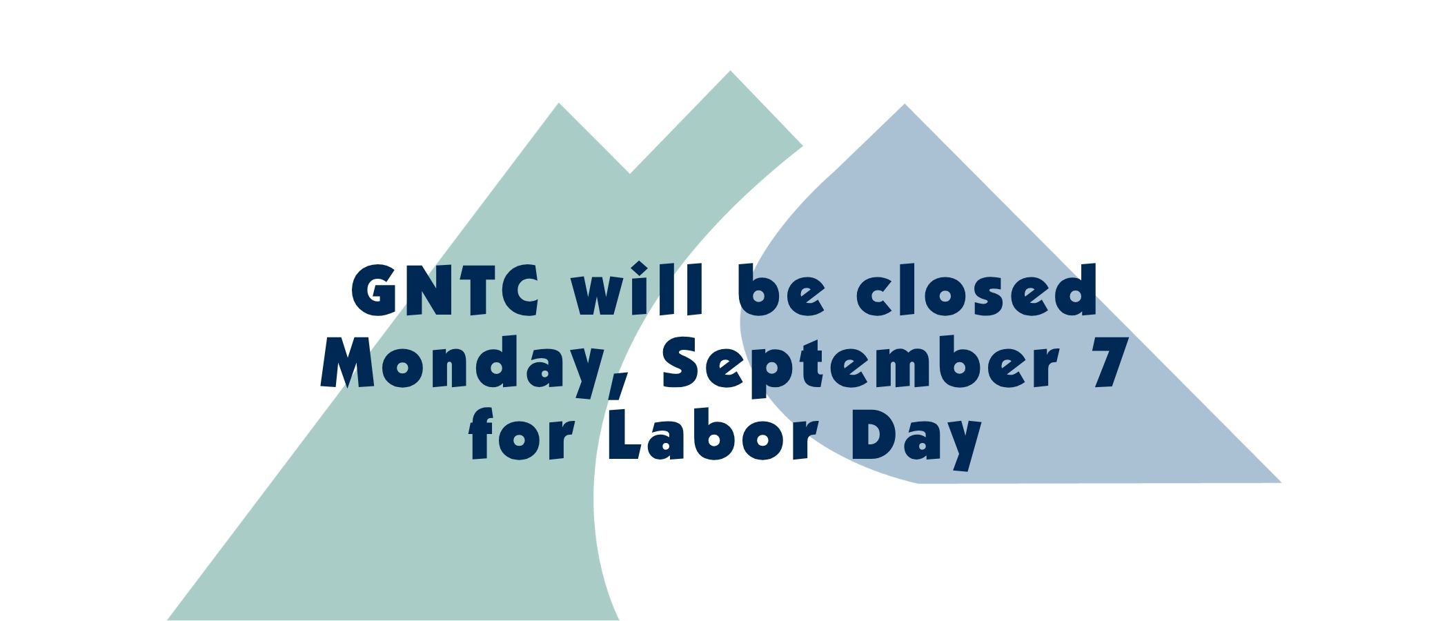 GNTC will be closed Monday, September 7 for Labor Day