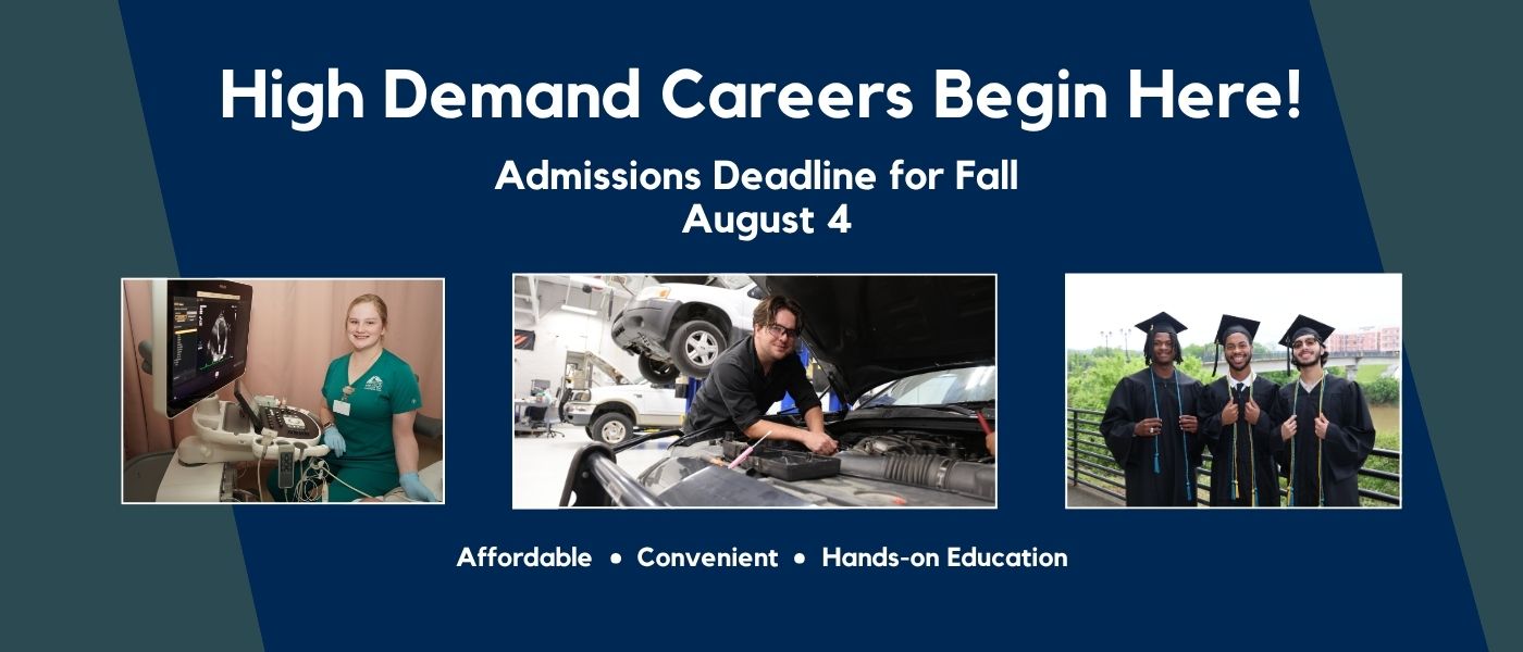 High Demand Careers Begin Here Admissions Deadline for Fall August 4