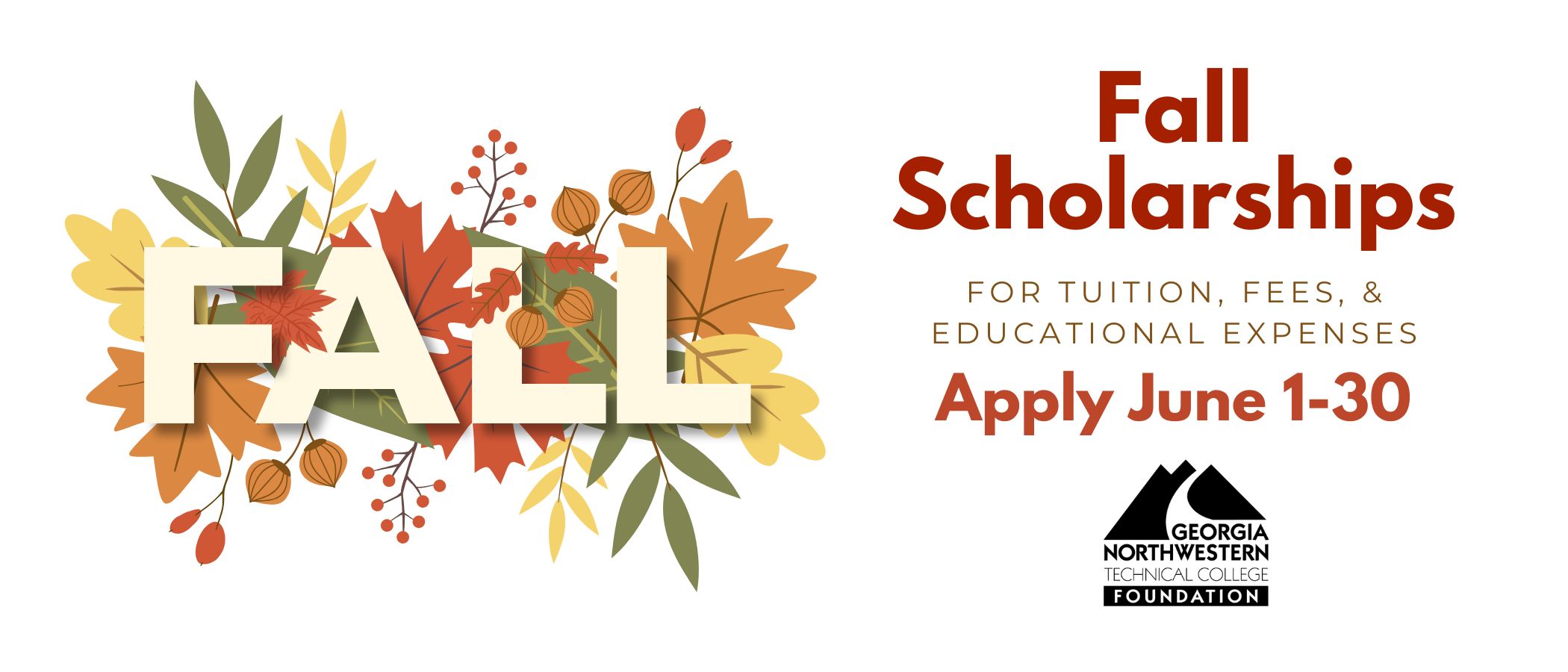 Fall Scholarships for tuition, fees, and educational expenses Apply June 1-30