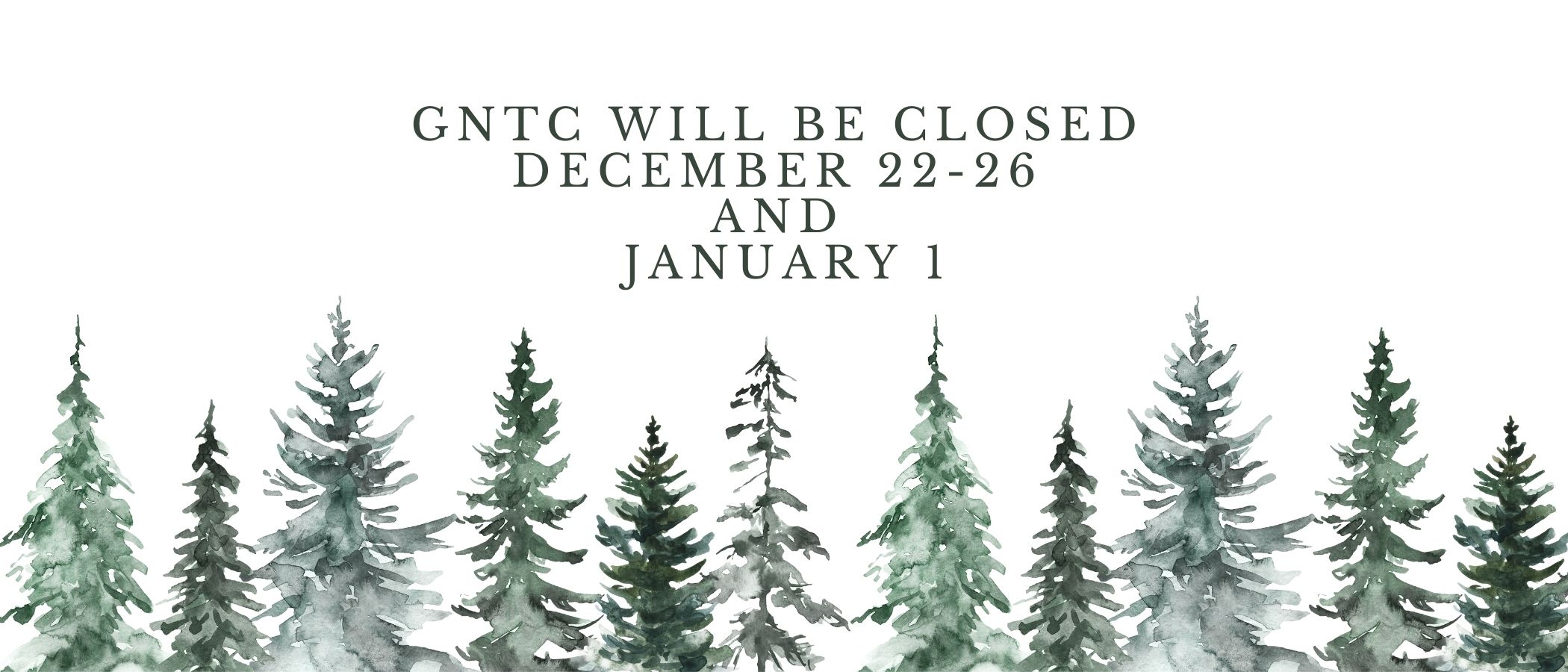 GNTC will be closed December 22-26 and January 1